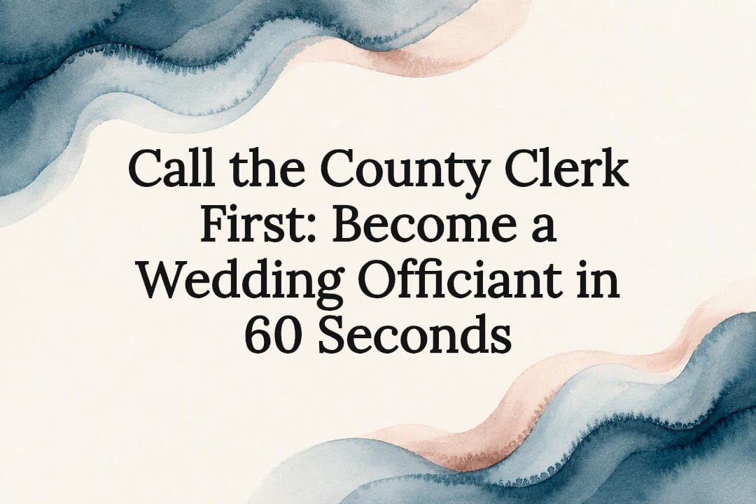 Call the County Clerk First: Become a Wedding Officiant in 60 Seconds