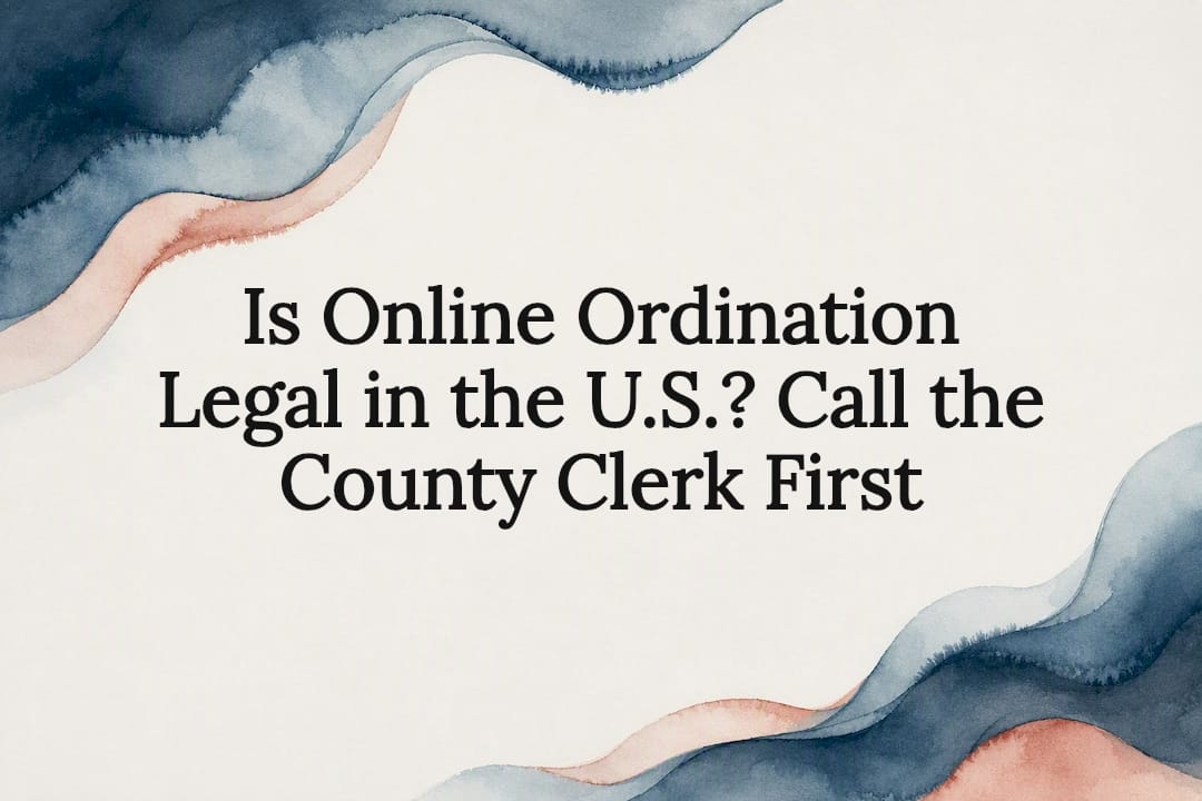 Is Online Ordination Legal in the U.S.? Call the County Clerk First